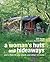 A Woman's Huts and Hideaways: More than 40 She Sheds and Other Retreats
