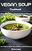 Vegan Soup Cookbook: The Ultimate Easy Vegetarian Soups Recipes for a Healthy Lifestyle That are Delicious and Mouthwatering