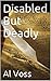 Disabled But Deadly