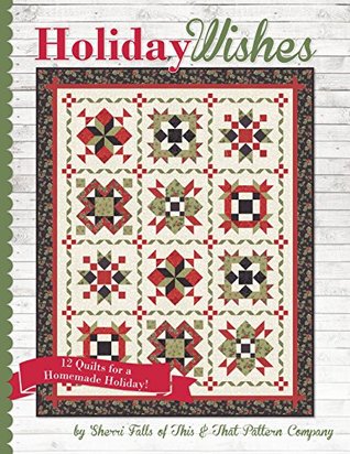 Holiday Wishes: 12 Quilts for a Homemade Holiday