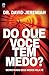 Do que Você tem Medo?: Derrotando seus medos pela fé (Portuguese Edition)