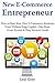 NEW ECOMMERCE ENTREPRENEUR: How to Start Your Own E-Commerce Business Even Without Huge Capital…One Hour Ecom System & Ebay Starter’s Guide (2 Book Bundle)