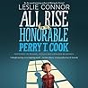 All Rise for the Honorable Perry T. Cook by Leslie Connor
