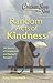 Chicken Soup for the Soul: Random Acts of Kindness: 101 Stories of Compassion and Paying It Forward