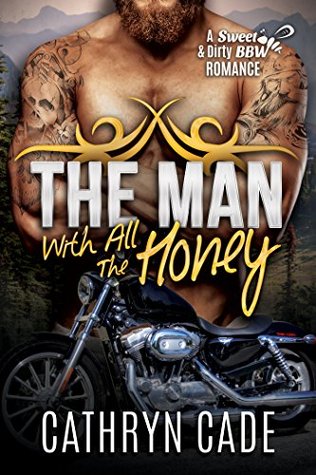 The Man With All The Honey (Sweet & Dirty #3)