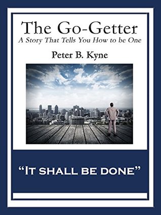 The Go-Getter: A Story That Tells You How to be One