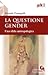 La questione gender. Una sfida antropologica