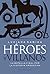 Héroes y villanos. La batalla final por la Historia argentina