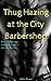 Thug Hazing at the City Barbershop: Ebony Gangbanger and Alpha Male Worship Initiation (City Barbershop of Indianapolis Book 1)