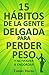 Los 15 hábitos de la gente delgada: Cómo adelgazar y no volver a engordar (Spanish Edition)