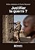 Justifier la guerre ?: De l'humanitaire au contreterrorisme. 2e édition revue et augmentée (Monde et sociétés) (French Edition)