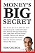 Money's Big Secret: The strategies they didn't teach you to slash debt, save more and invest safely with time