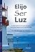 Elijo ser Luz (Spanish Edition)