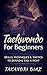 Taekwondo for Beginners: Drills, Techniques & Tactics to Defend & End a Fight