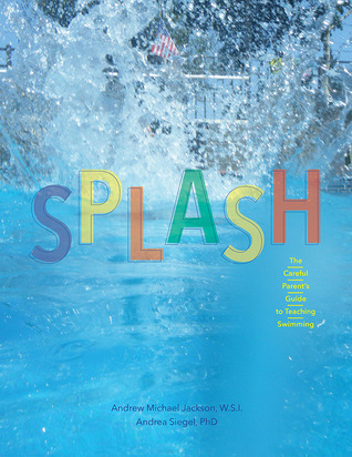 Splash: The Careful Parent's Guide to Teaching Swimming
