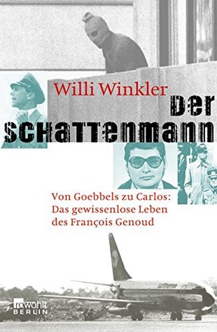 Der Schattenmann. Von Goebbels zu Carlos: Das gewissenlose Leben des François Genoud (Hardcover)