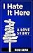I Hate It Here: A Love Story