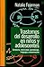 TRASTORNOS DEL DESARROLLO EN NIÑOS Y ADOLESCENTES. Conducta, motricidad, aprendizaje, lenguaje y comunicación