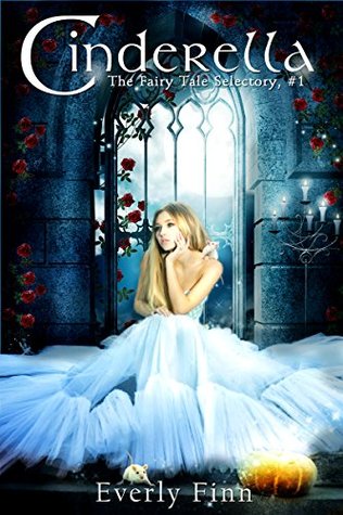 Cinderella (The Fairy Tale Selectory, #1)