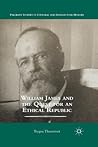 William James and the Quest for an Ethical Republic (Palgrave Studies in Cultural and Intellectual History)