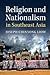 Religion and Nationalism in Southeast Asia