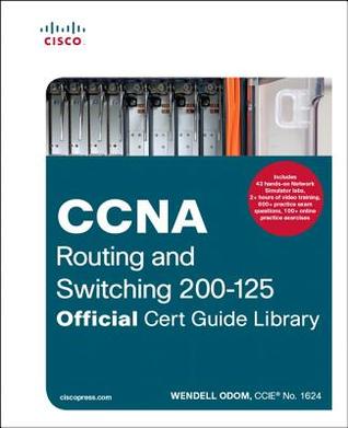 CCNA Routing and Switching 200-125: Official Cert Guide
