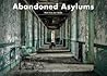 Abandoned Asylums by Matt Van Der Velde Abandoned Asylums by Matt Van Der Velde