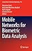Mobile Networks for Biometr...