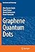 Graphene Quantum Dots (NanoScience and Technology)