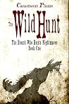 The Wild Hunt: The Hound Who Hunts Nightmares - Book One The Wild Hunt: The Hound Who Hunts Nightmares - Book One