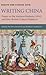 Writing China: Essays on the Amherst Embassy (1816) and Sino-British Cultural Relations (Essays and Studies, 69)