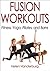 Fusion Workouts: Fitness, Y...