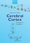 Cerebral Cortex: Principles of Operation Cerebral Cortex: Principles of Operation