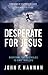 Desperate for Jesus: Overcome the Obstacles to Find True Life