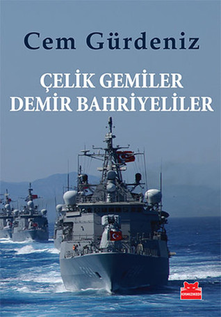 Çelik Gemiler Demir Bahriyeliler (Paperback)