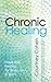 Chronic Healing: Hope and H...