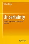 Book cover for Uncertainty: The Soul of Modeling, Probability & Statistics