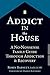 Addict in the House by Robin Barnett EdD LCSW
