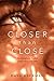 Closer Than Close: Awakening to the Freedom of Your Union with Christ