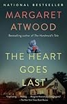The Heart Goes Last by Margaret Atwood