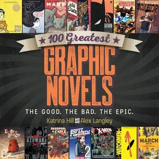 100 Greatest Graphic Novels: The Good, The Bad, The Epic (Paperback)