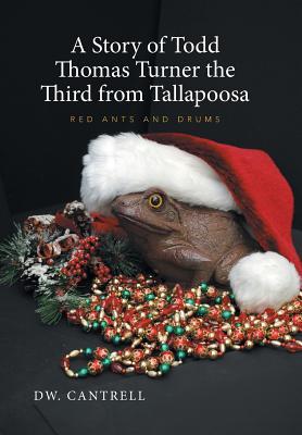 A Story of Todd Thomas Turner the Third from Tallapoosa: Red Ants and Drums