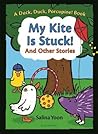 My Kite Is Stuck! And Other Stories by Salina Yoon My Kite Is Stuck! And Other Stories by Salina Yoon