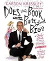 Does This Book Make My Butt Look Big?: A Cheeky Guide to Feeling Sexier in Your Own Skin & Unleashing Your Personal Style