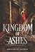 Kingdom of Ashes: An Epic Young Adult Fantasy Romance―A Hunted Princess and Forbidden Magic