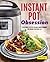 Instant Pot® Obsession: The Ultimate Electric Pressure Cooker Cookbook for Cooking Everything Fast
