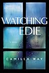 Watching Edie by Camilla Way