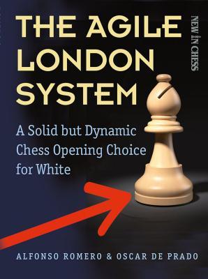 The Agile London System: A Solid but Dynamic Chess Opening Choice for White (Paperback)