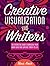 Creative Visualization for Writers: An Interactive Guide for Bringing Your Book Ideas and Your Writing Career to Life