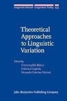 Theoretical Approaches to Linguistic Variation (Linguistik Aktuell/Linguistics Today) Theoretical Approaches to Linguistic Variation (Linguistik Aktuell/Linguistics Today)